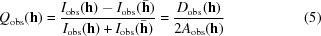 [Q_{\rm obs}({\bf h}) = {I_{\rm obs}({\bf h}) - I_{\rm obs}(\bar {\bf h}) \over I_{\rm obs}({\bf h}) + I_{ \rm obs}(\bar {\bf h})} = {D_{\rm obs}({\bf h}) \over 2 A_{\rm obs}({\bf h})} \eqno(5)]